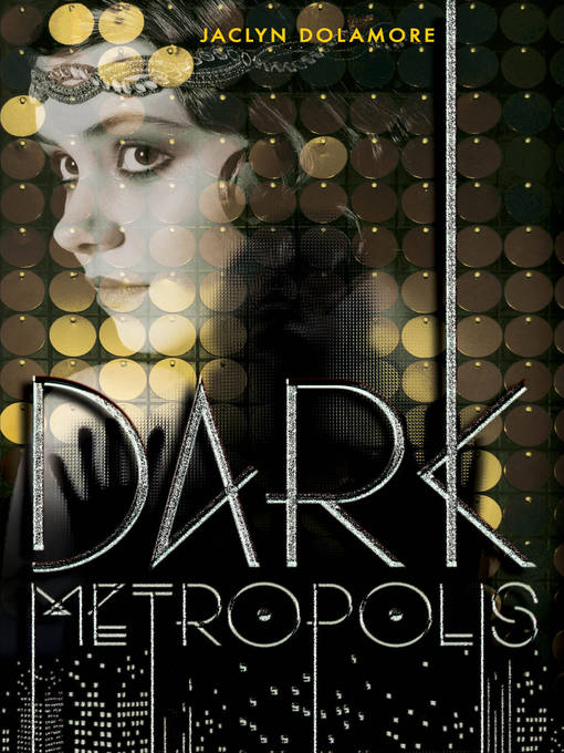 Title details for Dark Metropolis by Jaclyn Dolamore - Available